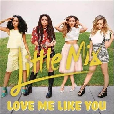 Little Mix/Amelia Lily/Marcus Collins/Janet Devlin/Craig ColtonLove Me Like You (The Collection)