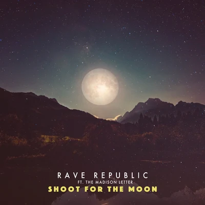 Rave Republic/Winning TeamShoot for the moon (feat. The Madison Letter)