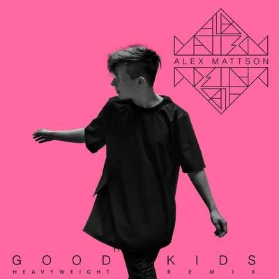 Alex MattsonGood Kids (Heavyweight Remix)