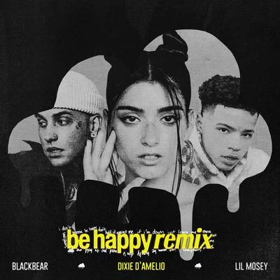 Dixie D’Amelio/Lil MoseyBe Happy (feat. blackbear) [Remix]