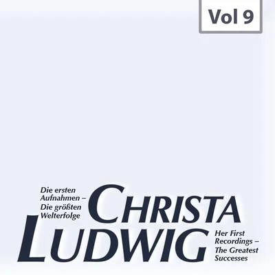 Christa LudwigDie ersten Aufnahmen – Die größten Welterfolge, Vol. 9