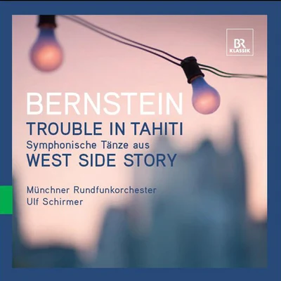 Ulf SchirmerBERNSTEIN, L.: Symphonic DancesTrouble in Tahiti (Criswell, Gilfry, Munich Radio Orhestra, U. Schirmer)