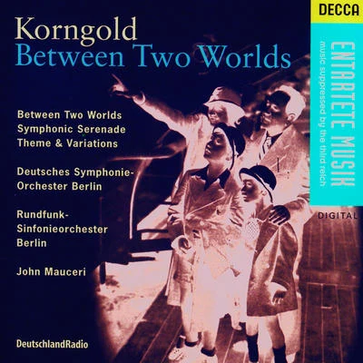 Radio-Symphonie-Orchester BerlinKorngold: Between Two Worlds, Symphonic Serenade, Theme & Variations