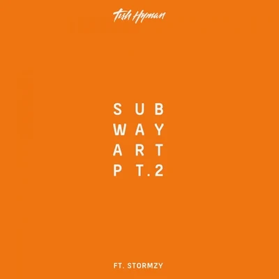 Tish HymanSubway Art, Pt. 2 (feat. Stormzy)