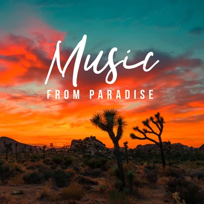 Inspiring Chillout Music ParadiseMusic from Paradise: Soothing Music to Relax and Unwind, Chillout Songs for the Summer 2019, Vacations on the Islands, Paradise Sounds