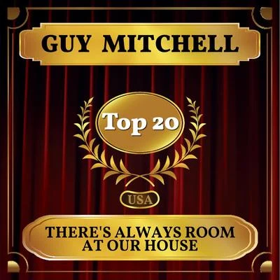 Guy MitchellTheres Always Room at Our House (Billboard Hot 100 - No 20)