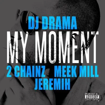 Dj DramaNasty CMajor League DjzMy Moment (feat. 2 Chainz, Meek Mill and Jeremih)