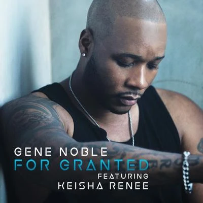 Gene NobleFor Granted (feat. Keisha Renee)