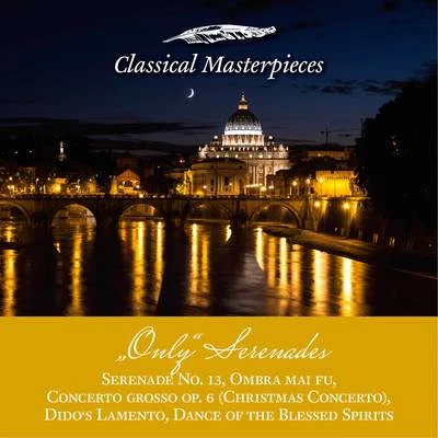 Academy of St. Martin in the Fields/Iona BrownOnly Serenades: Serenade No.13, Christmas Concerto, Didos Lamento, Dance of the Blessed Spirits, Ombra mai fu (Classical Masterpieces)