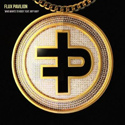 Flux Pavilion/Franky Nuts/GLNNAWHO WANTS TO ROCK