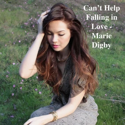 Marié DigbyCant Help Falling In Love