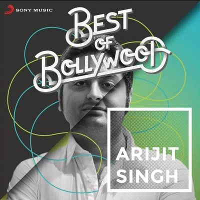 Arijit Singh/Sonu Kakkar/Neha Kakkar/Amit Trivedi/Nandini Srikar/Quintino & Blasterjaxx/Labh Janjua/Shefali Alvares/Nikhil DsouzaBest of Bollywood: Arijit Singh