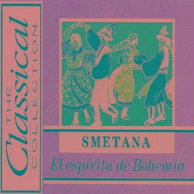 Bedrich SmetanaThe Classical Collection - Smetana - El espíritu de Bohemia