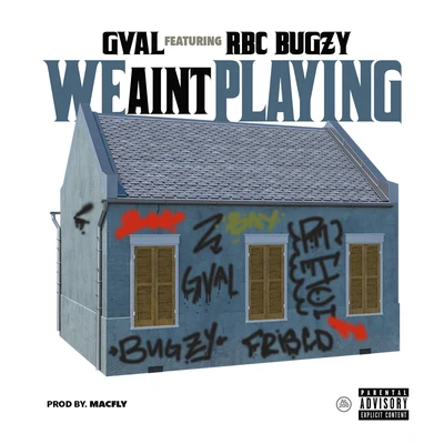 G-Val/Lil YaseWe Aint Playing (feat. RBC Bugzy)