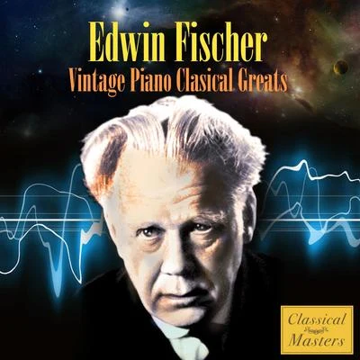 Edwin FischerVintage Piano Classical Greats