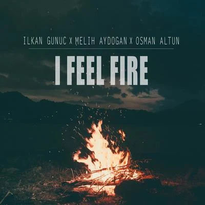 Melih AydoganI Feel Fire