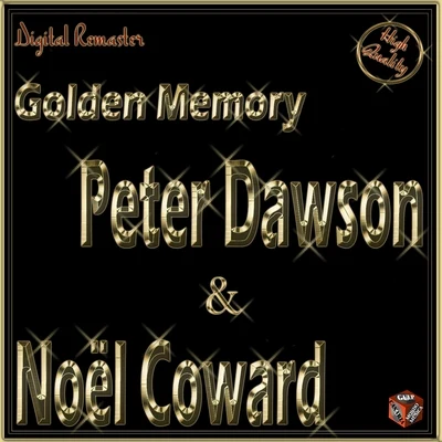 Peter DawsonGolden Memory: Peter Dawson & Noël Coward