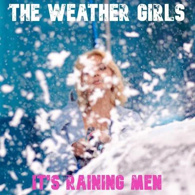 The Weather GirlsIt’s Raining Men