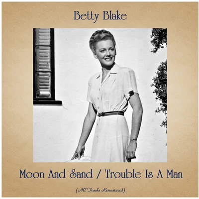 Betty BlakeMoon and Sand - Trouble Is a Man (All Tracks Remastered)