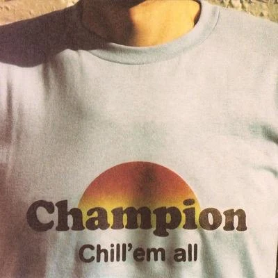 ChampionChill Em All