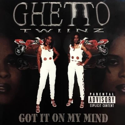 Ghetto TwiinzGot It on My Mind