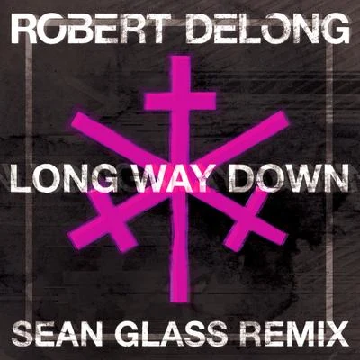 Robert DelongLong Way Down (Sean Glass Remix)