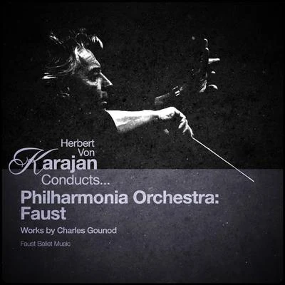 Charles GounodHerbert Von Karajan Conducts... Philharmonia Orchestra: Faust