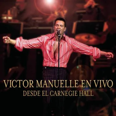 Victor ManuelleVictor Manuelle Desde El Carnegie Hall