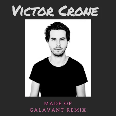 Victor CroneMade Of (Galavant Remix)