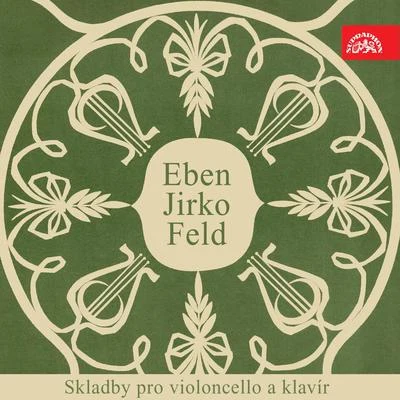 Jiri Hubicka/Josef Hala/Jaroslav Rybenský/Jaroslav HášaEben, Jirko, Feld: Pieces for Cello and Piano