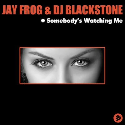 DJ BlackstoneSomebodys Watching Me