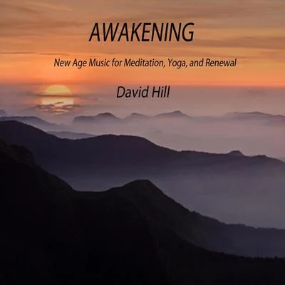 David HillAwakening (New Age Music for Meditation, Yoga, And Renewal)