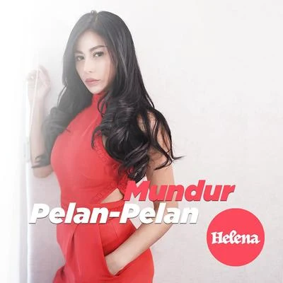 HelenaMundur Pelan Pelan