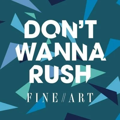 Fine ArtDont Wanna Rush