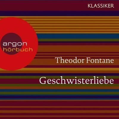 Theodor FontaneGeschwisterliebe (Ungekürzte Lesung)