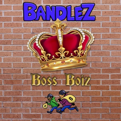 BandlezBoss Boiz