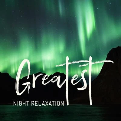 AmbienteRelaxing Nature Sounds CollectionWhite Noise for Deeper SleepGreatest Night Relaxation: Ambient Lounge Chillout Music 2019, Deep Relax at the Night, Sense of Calm, Chillax Session