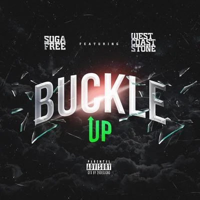 Suga FreeRappin 4-TayNate DoggBuckle Up (feat. westcoast stone & drezel washington)