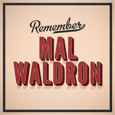 Mal WaldronRemember