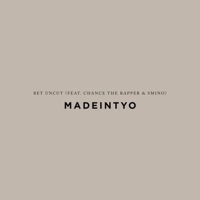 MadeinTYOBET Uncut (feat. Chance The Rapper & Smino)