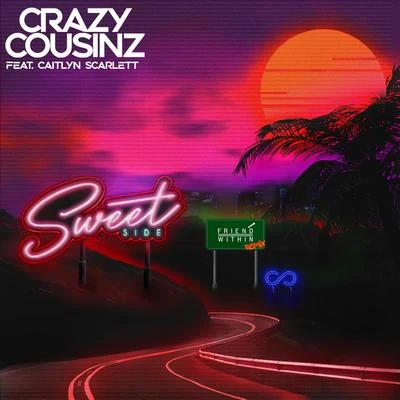 Crazy CousinzSweet Side (feat. Caitlyn Scarlett) [Friend Within Remix]