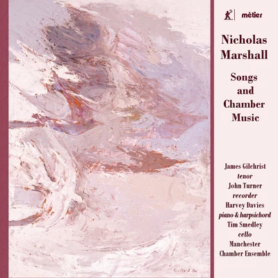 James GilchristMARSHALL, N.: Songs and Chamber Music (Gilchrist, Smedley, Turner)