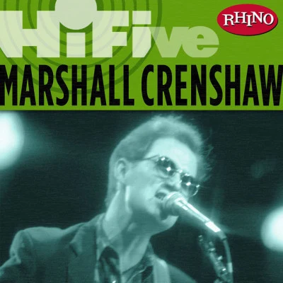 Marshall CrenshawRhino Hi-Five: Marshall Crenshaw