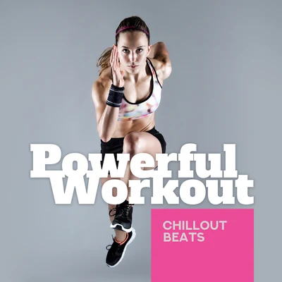 Workout Chillout Music CollectionStretching Chillout Music AcademyChill Out 2016Powerful Workout Chillout Beats: Selection of Best Motivation Vibes, Gym Music, Jogging, Running, Stretching, Fitness