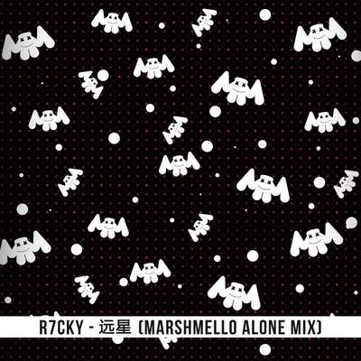 R7CKYPHONO RECORDS遠星 (Marshmello Alone Mix)