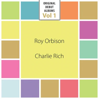 Charlie RichOriginal Debut Albums - Roy Orbison, Charlie Rich, Vol. 1