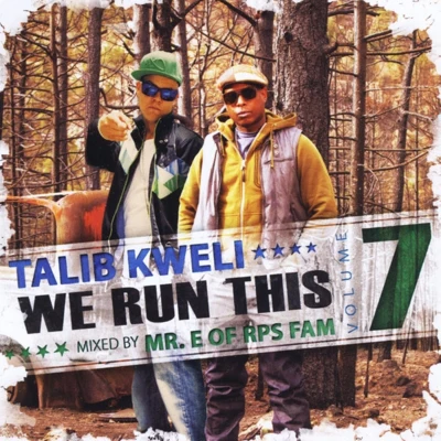 Talib KweliWe Run This, Vol. 7 (Mixed By Mr. E of RPS Fam)