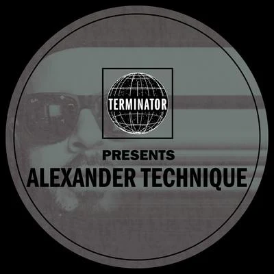 Alexander TechniqueTerminator Presents Alexander Technique