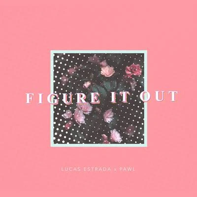 Lucas Estrada/Devan/Laura WhiteFigure It Out