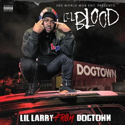 Lil BloodNef The PharaohMozzyG-ValLil YaseYattaLil Larry From DogTown